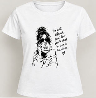 Tricou femei cu cafea și mesaj „Nu sunt dificilă”