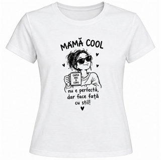 Tricou femei „Mamă cool”, nu e perfectă, dar face față cu stil