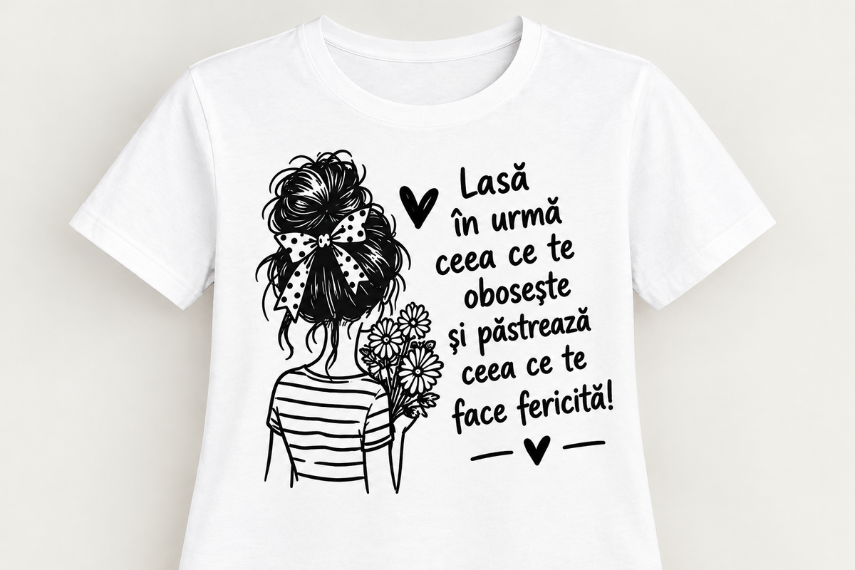 Tricou personalizat femei – Lasă în urmă ceea ce te obosește