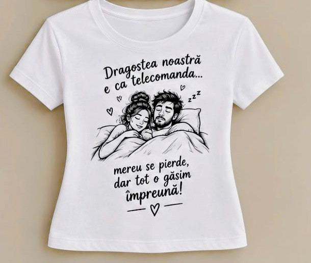 Tricou personalizat femei – Dragostea noastră e ca telecomanda