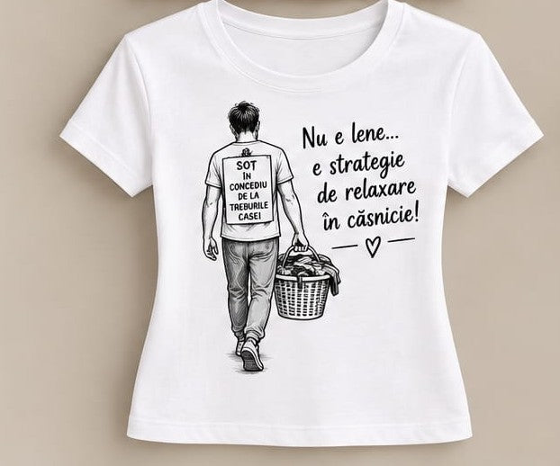 Tricou personalizat femei – Nu e lene, e strategie de relaxare în căsnicie
