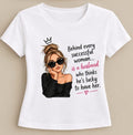 Tricou personalizat femei – Behind every successful woman