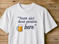 Tricou bărbați „Sunt aici doar pentru bere”