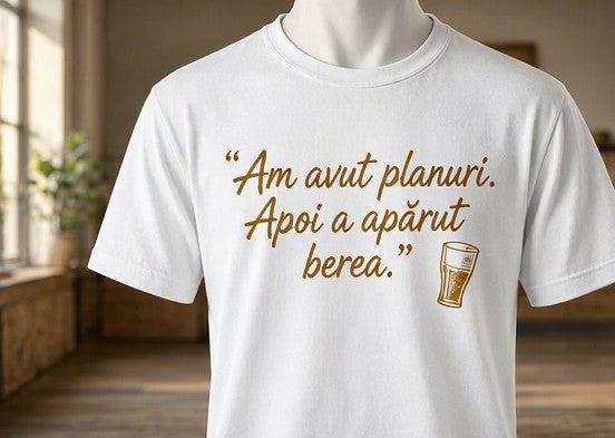 Tricou bărbați „Am avut planuri. Apoi a apărut berea”