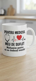 Cană pentru medic – Pentru medicul meu de suflet