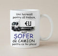 Cană pentru șofer de camion – Pentru că îmi place!