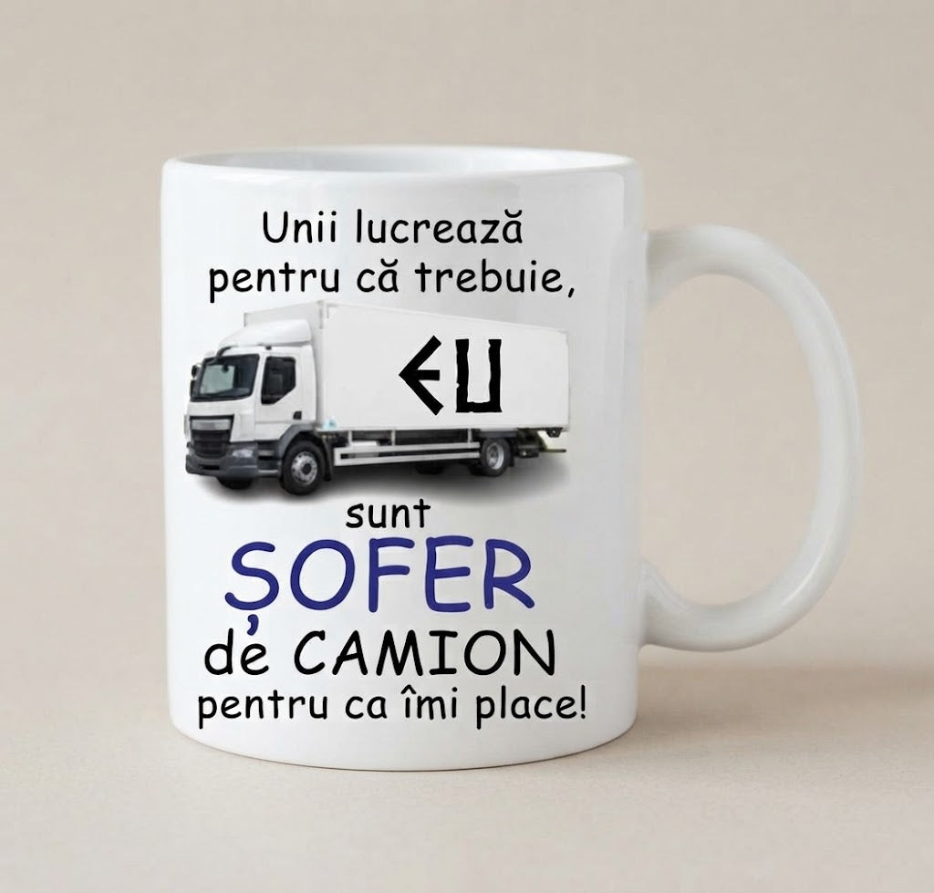 Cană pentru șofer de camion – Pentru că îmi place!